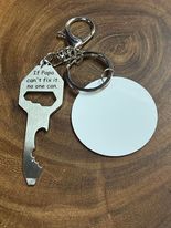If Papa can't fix it.  no one can.  Keyring and Bottle Opener with Sublimation Disc